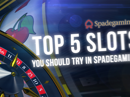 Top 5 Slots Your Should Try In SpadeGaming